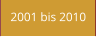 2001 bis 2010